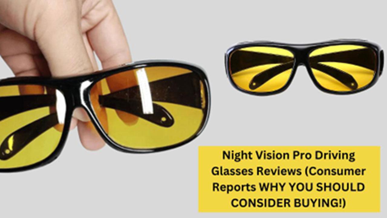 Night Vision Pro Glasses Reviews (Consumer Reports WHY YOU SHOULD CONSIDER 