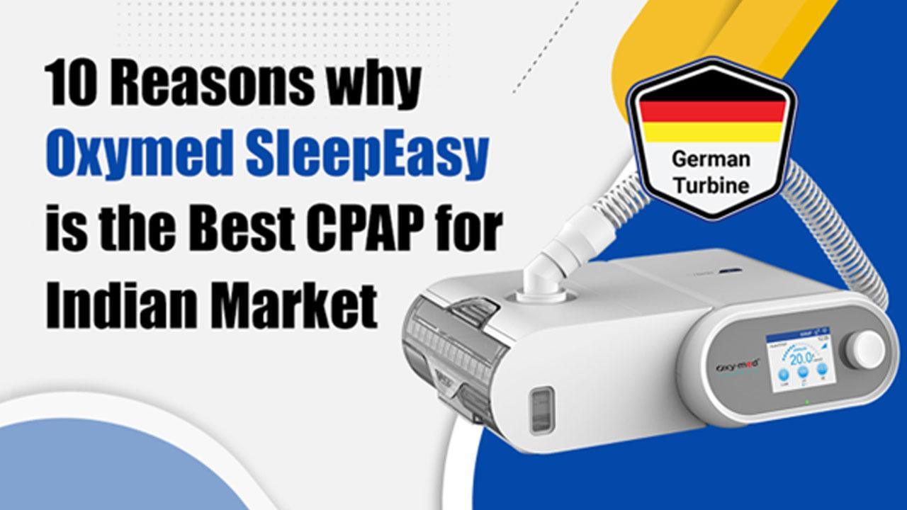 10 Reasons Why Oxymed SleepEasy is the Best Auto CPAP for Indian market? 