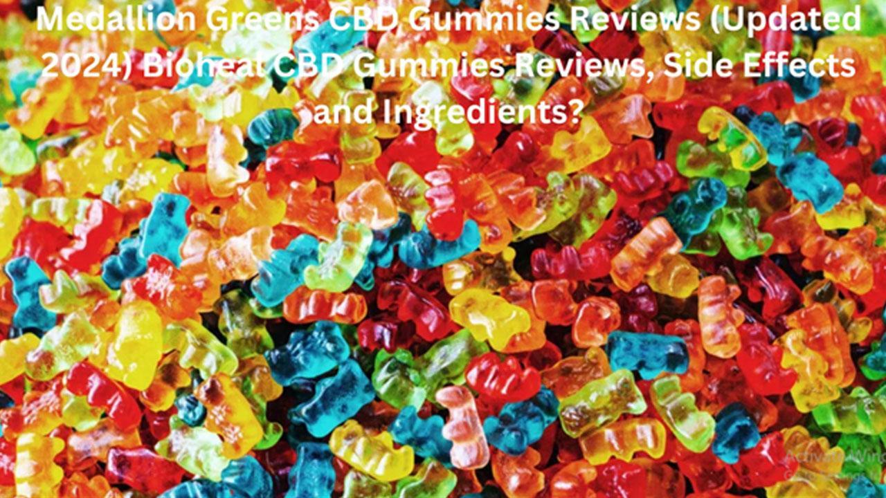 Medallion Greens CBD Gummies Reviews (Updated 2024) Bioheal CBD Gummies Reviews,
