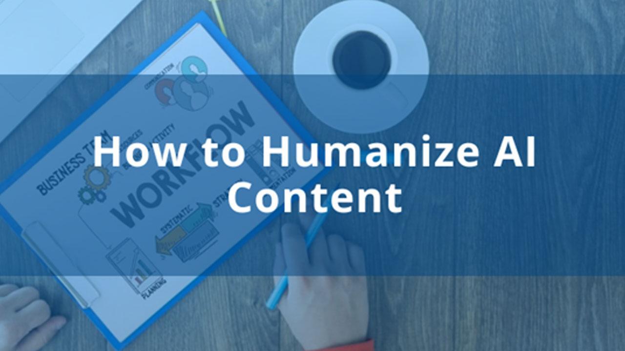 Clever Ways to Humanize AI Content and Mistakes to Avoid