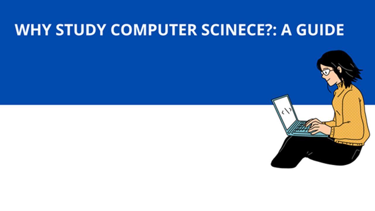 Why Studying Computer Science is Important? A Guide