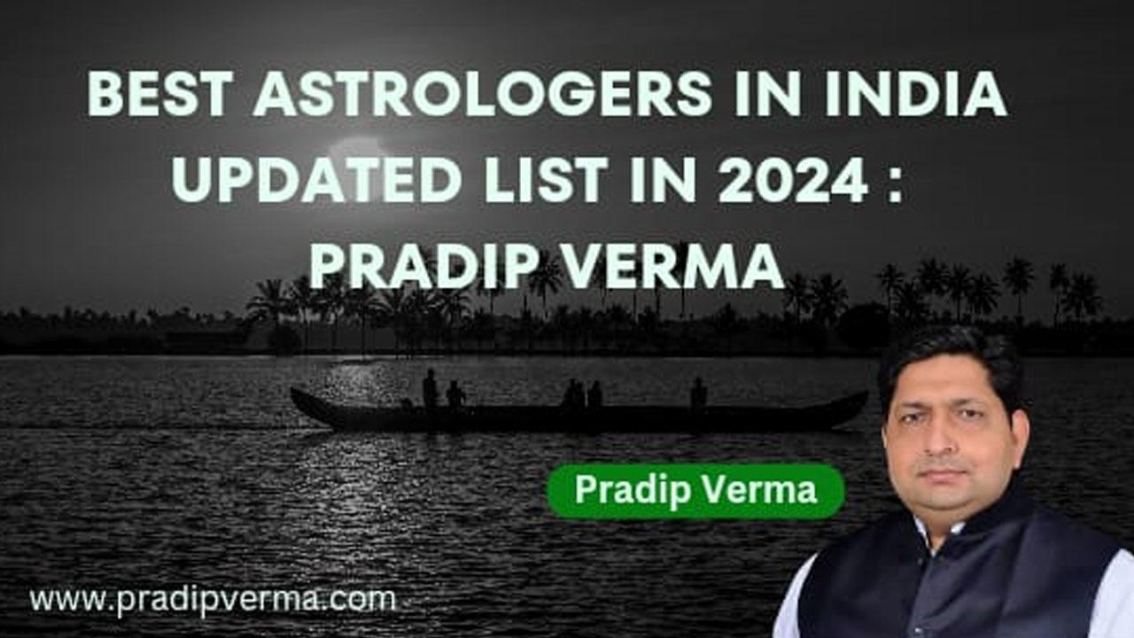 Best astrologer in India in 2024 : Pradip Verma