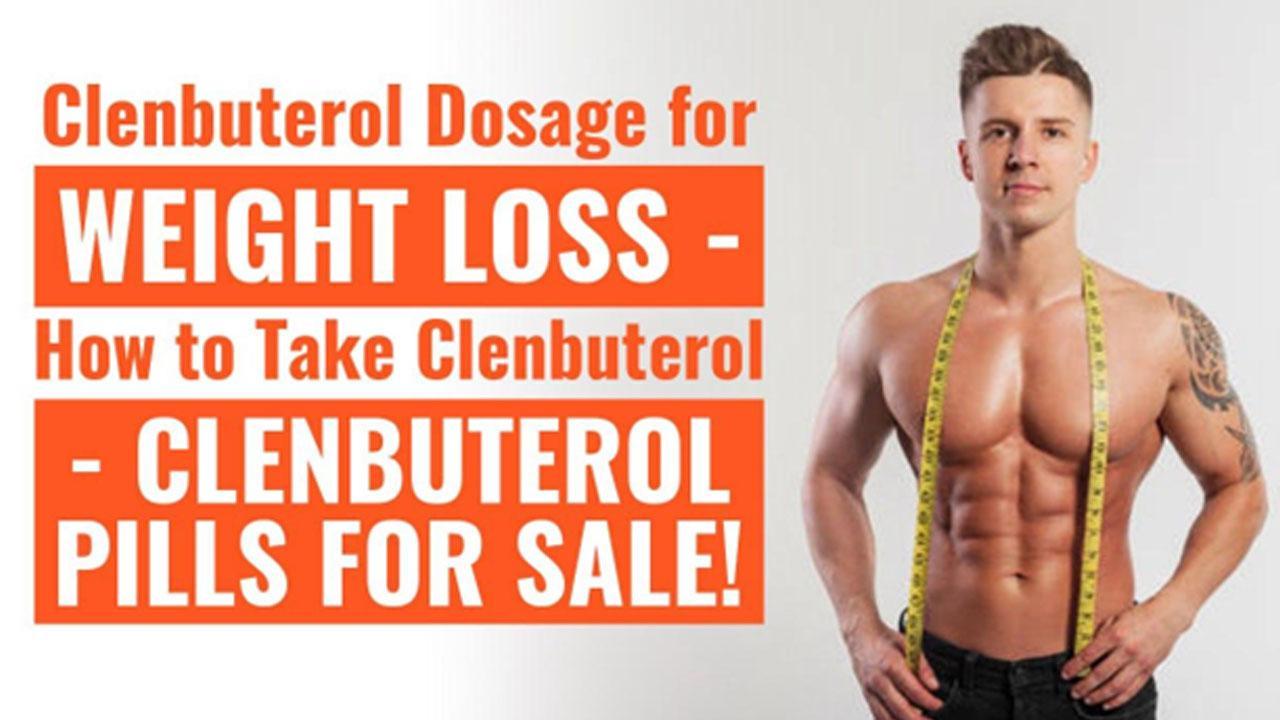 Clenbuterol Dosage for Weight Loss - How to Take Clenbuterol - Clenbuterol Pills for Sale!