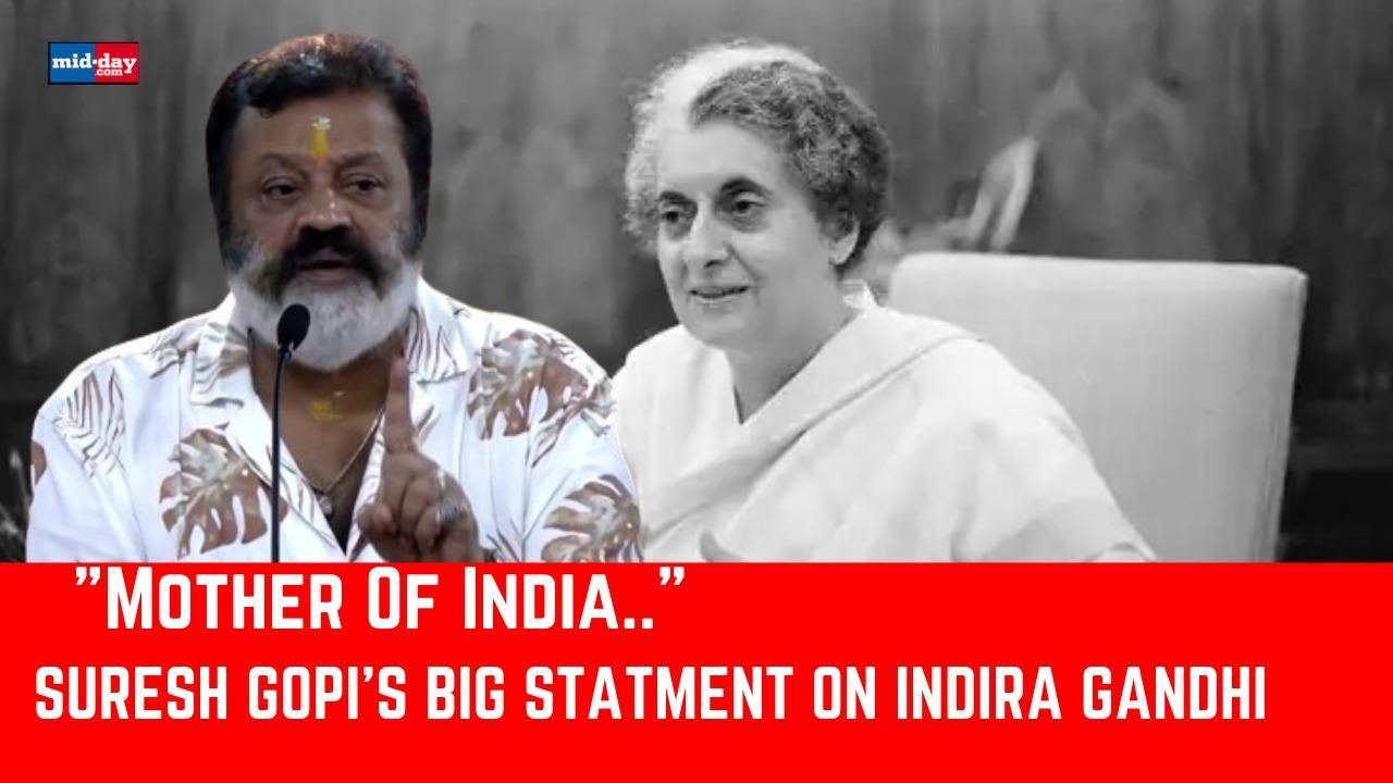 Union Minister & First BJP MP Suresh Gopi Calls Indira Gandhi 'Mother Of India'