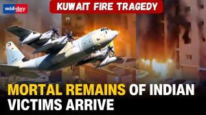 Kuwait fire tragedy: Mortal remains of 45 Indian victims arrive in Kochi