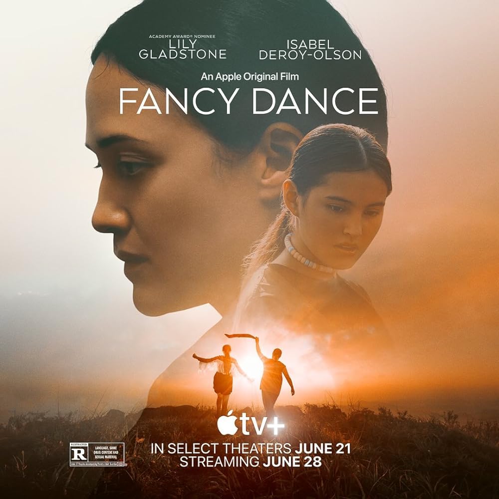 Fancy Dance (Apple TV+) – June 28Fancy Dance stars Lily Gladstone as Jax, a former drug dealer-turned-guardian to her niece Roki (Isabel Deroy-Olson) after her sister's mysterious disappearance. Living on the Seneca-Cayuga reservation in Oklahoma, Jax and Roki survive through hustling, all while Jax searches for her sister.