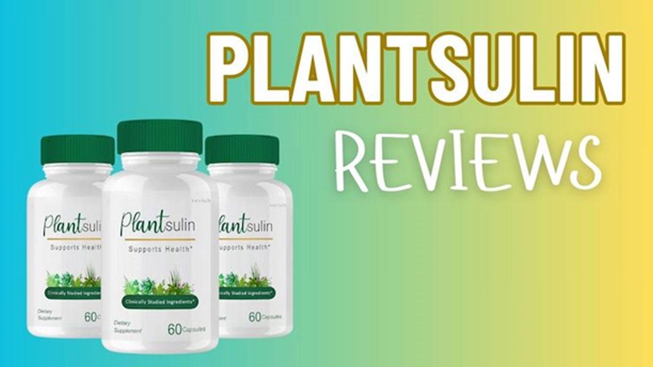 Plantsulin Reviews (Fake or Legit) Does it Really Work? Customer Complaints, Pros and Cons