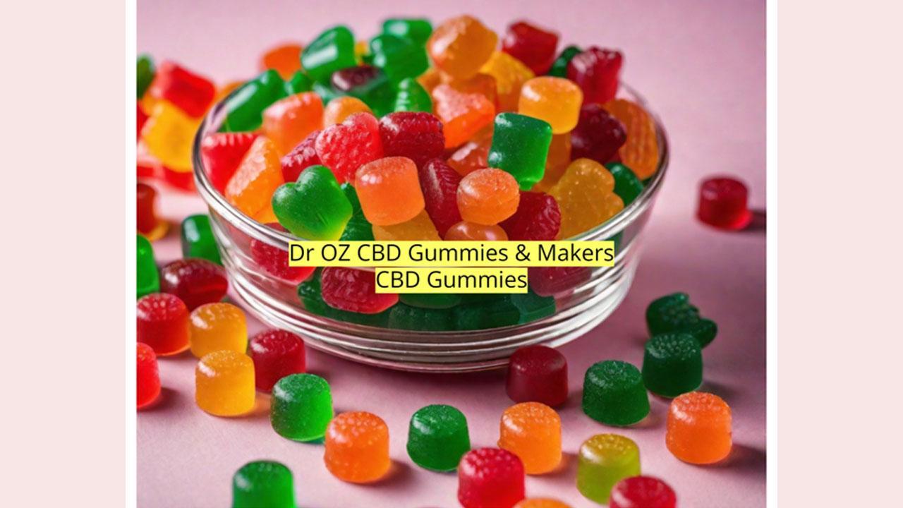 Makers CBD Gummies Reviews [Critical Warning 2024] Is Dr OZ CBD Gummies Consumer Reports Legit Price! Official Store!!