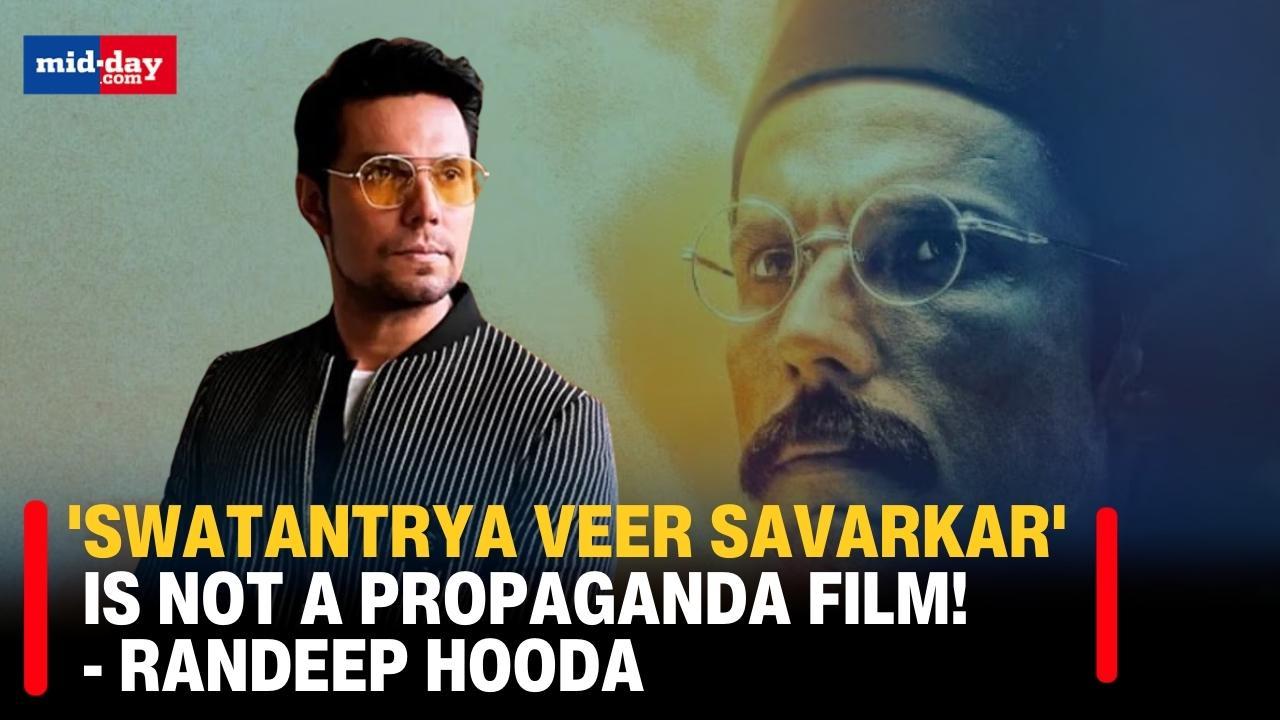 Randeep Hooda: Will bust all the propaganda against Veer Savarkar