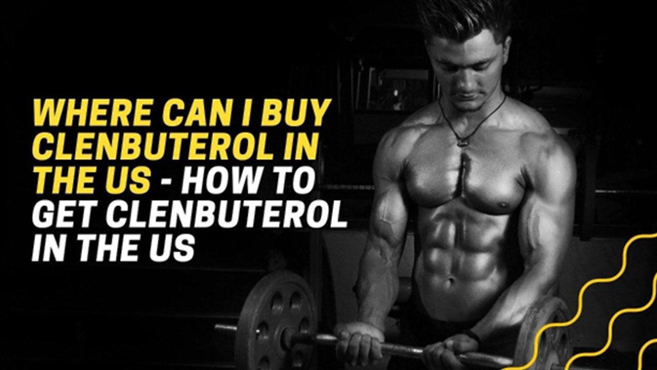 Where Can I Buy Clenbuterol In The US - How to Get Clenbuterol In The US