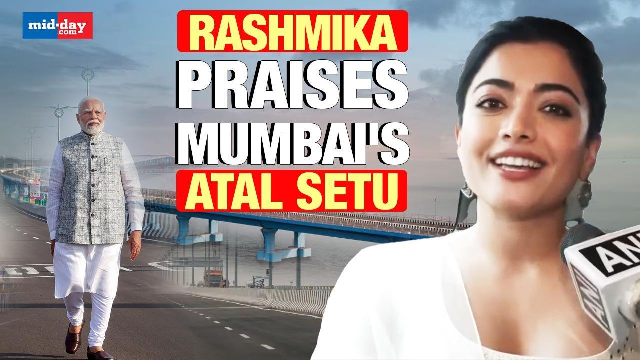 Rashmika Mandanna Hails Mumbai's Atal Setu, Praises Infrastructure Of The City