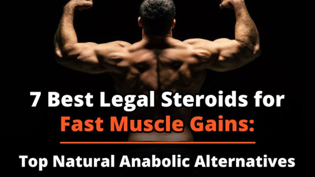 7 Best Legal Steroids for Fast Muscle Gains: Top Natural Anabolic Alternatives