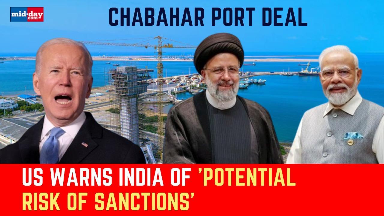 US Warns India Of Sanction Risks After India Iran Signs Chabahar Port Deal