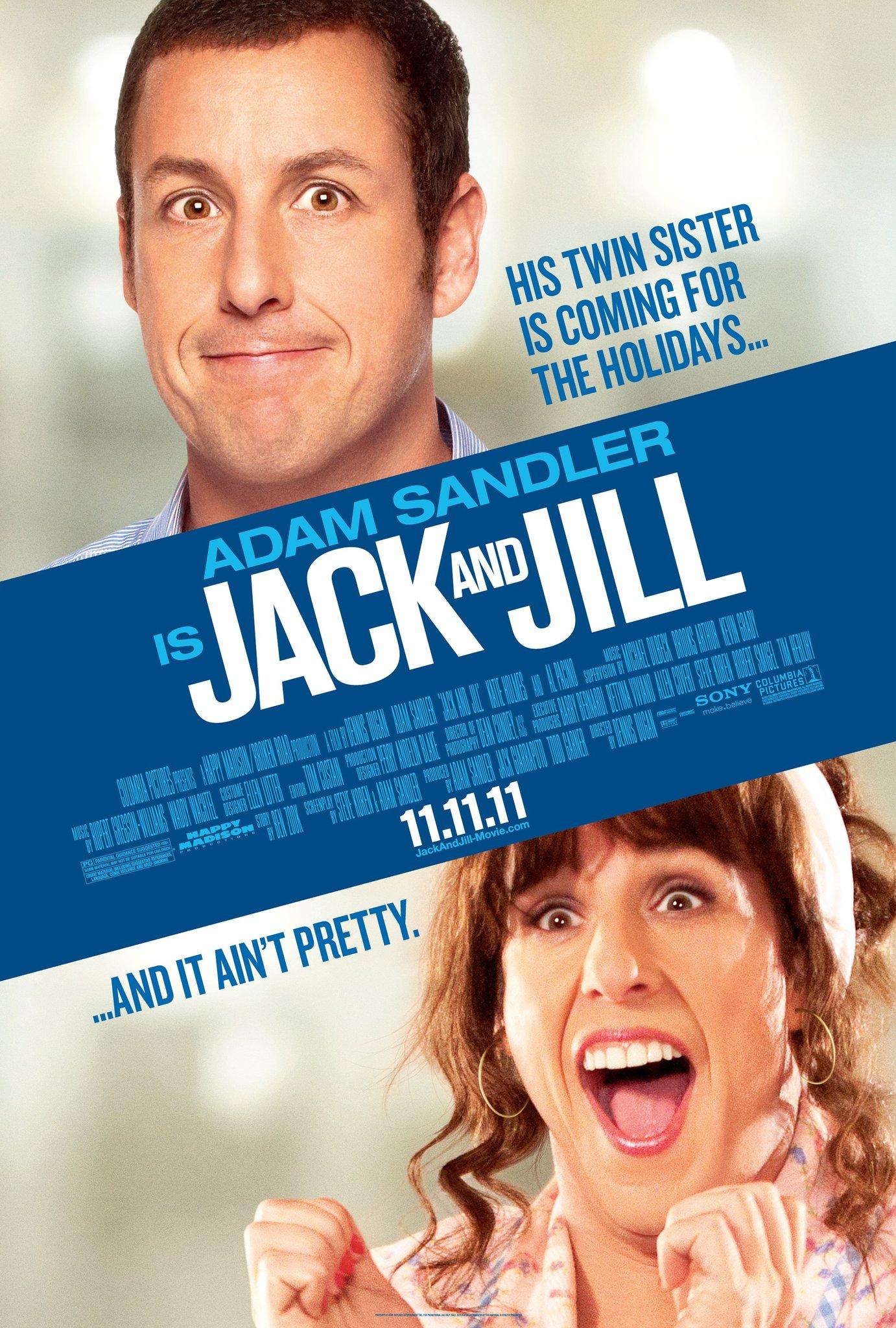 Jack & Jill In this comedy, Adam Sandler plays both Jack and his annoying twin sister Jill. Jack dreads Thanksgiving because of Jill's visit, but things get complicated when actor Al Pacino falls for Jill, whom Jack needs for an ad.