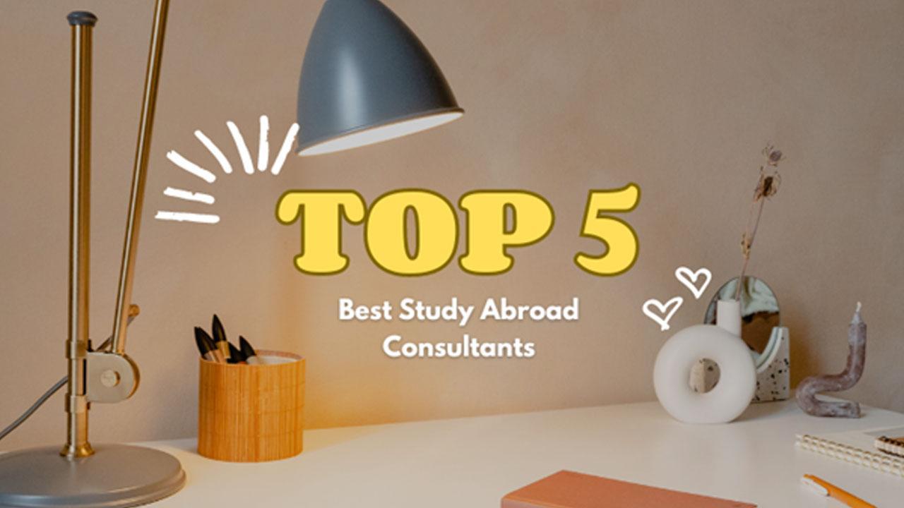 5 Best Study Abroad Consultants in India For Students