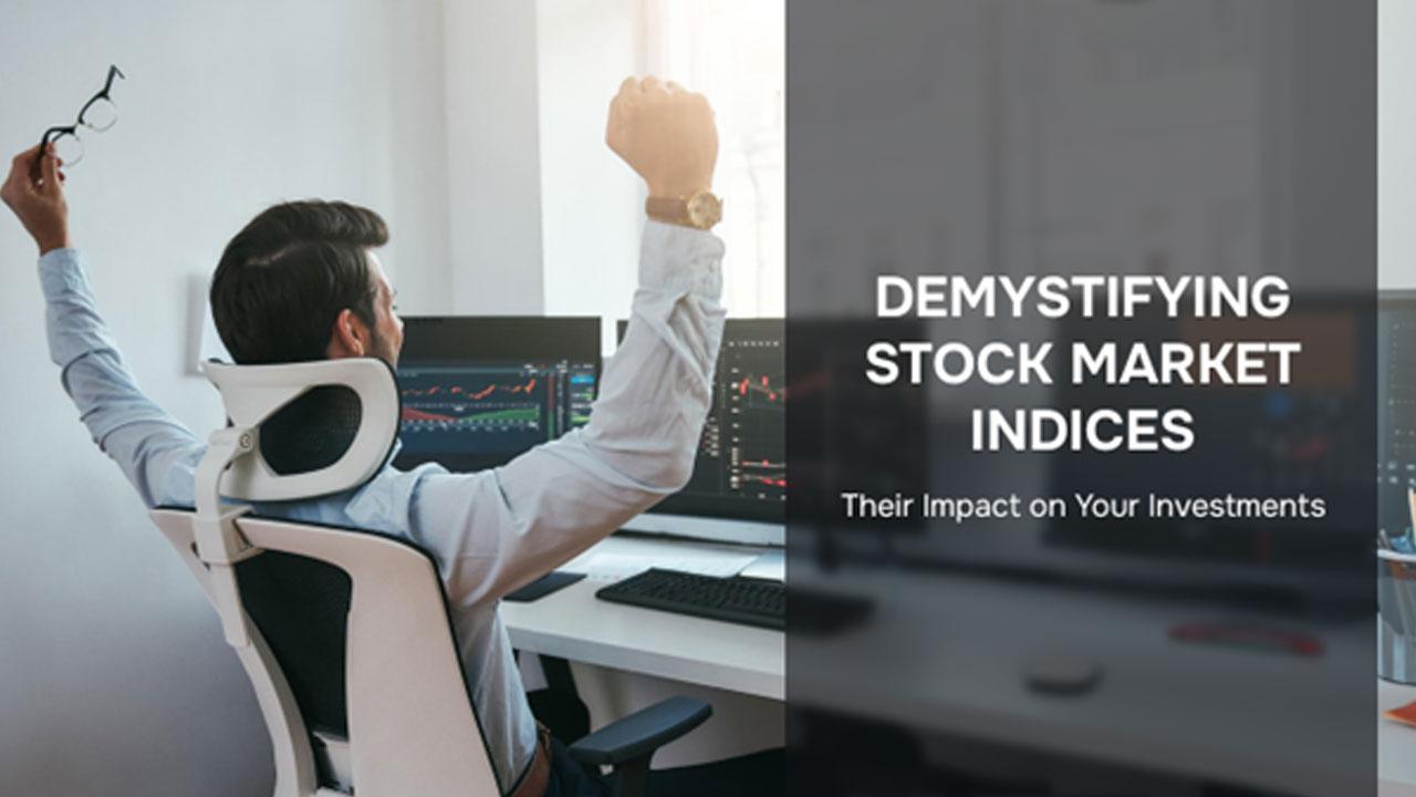 Demystifying Stock Market Indices: Their Impact on Your Investments