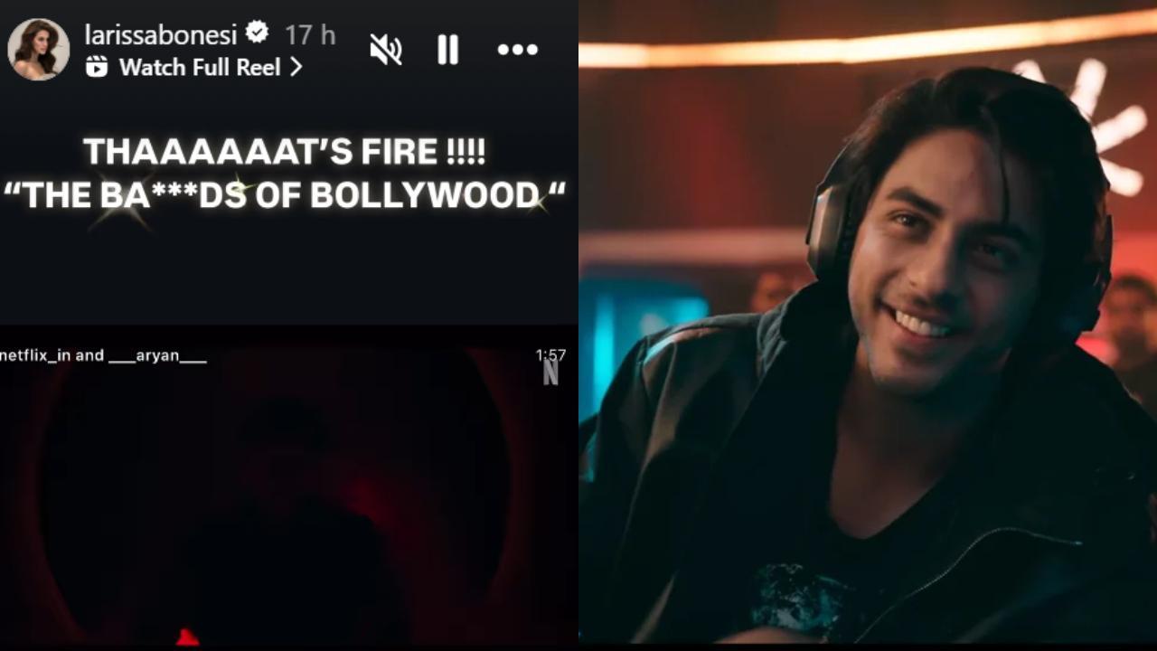 Thaaat’s fire! Aryan Khan’s rumoured girlfriend Larissa Bonesi approves his debut series  Ba***ds of Bollywood