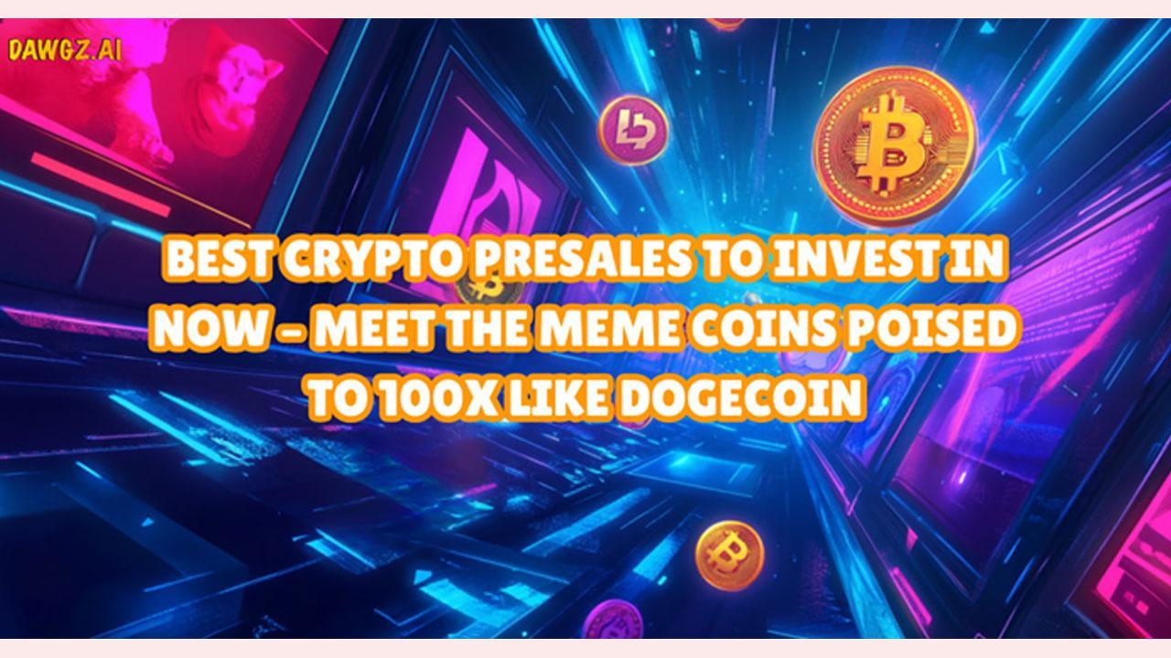 Best Crypto Presales to Invest in Now – Meet the Meme Coins Poised to 100x Like Dogecoin