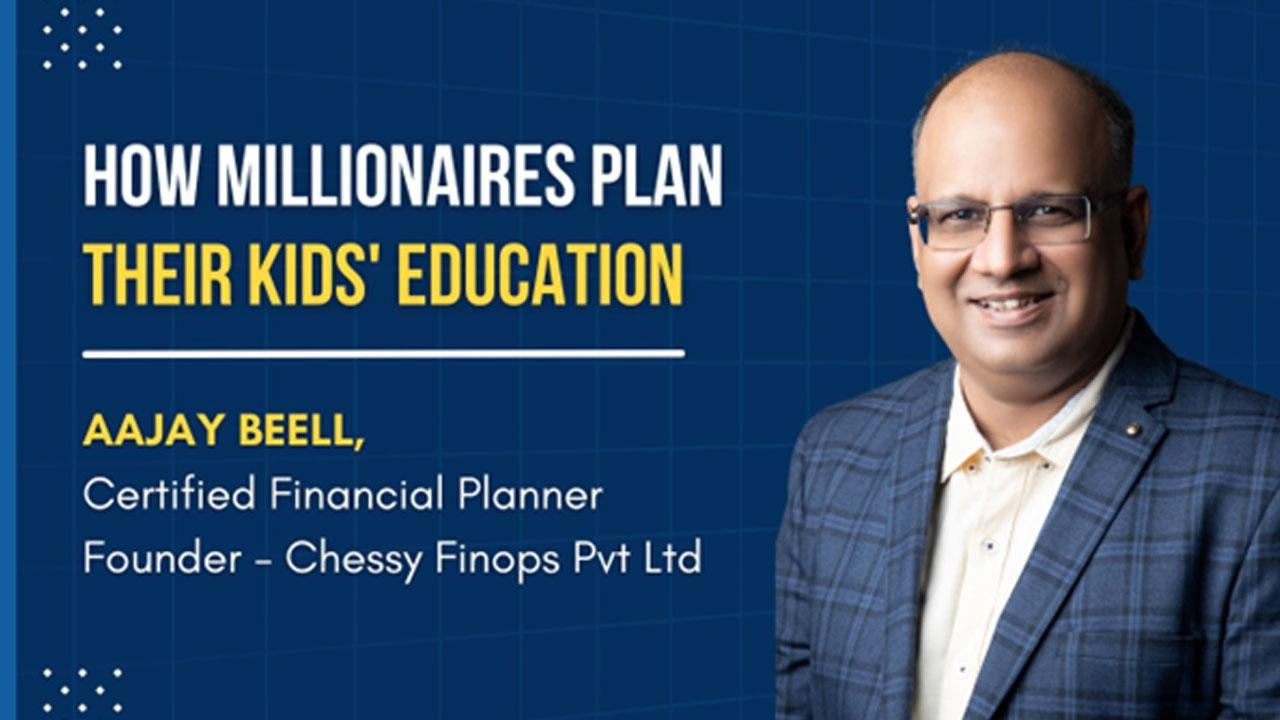 How Millionaires Plan Their Kids' Education: Insights from Aajay Beell, Certified Financial Planner