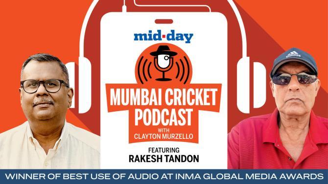 Episode 31 :  Mid-day’s Mumbai Cricket Podcast with Clayton Murzello ft. former Mumbai Ranji Trophy all-rounder Rakesh Tandon