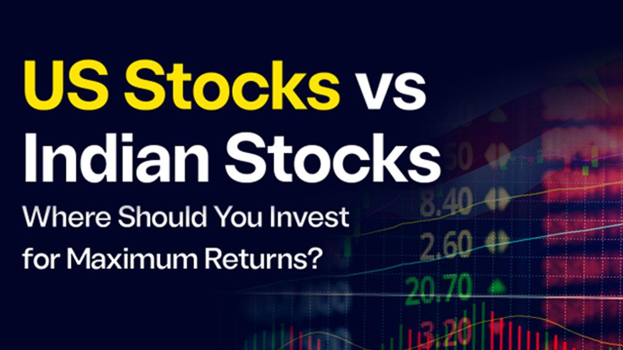 US stocks vs Indian stocks: Where should you invest for maximum returns?