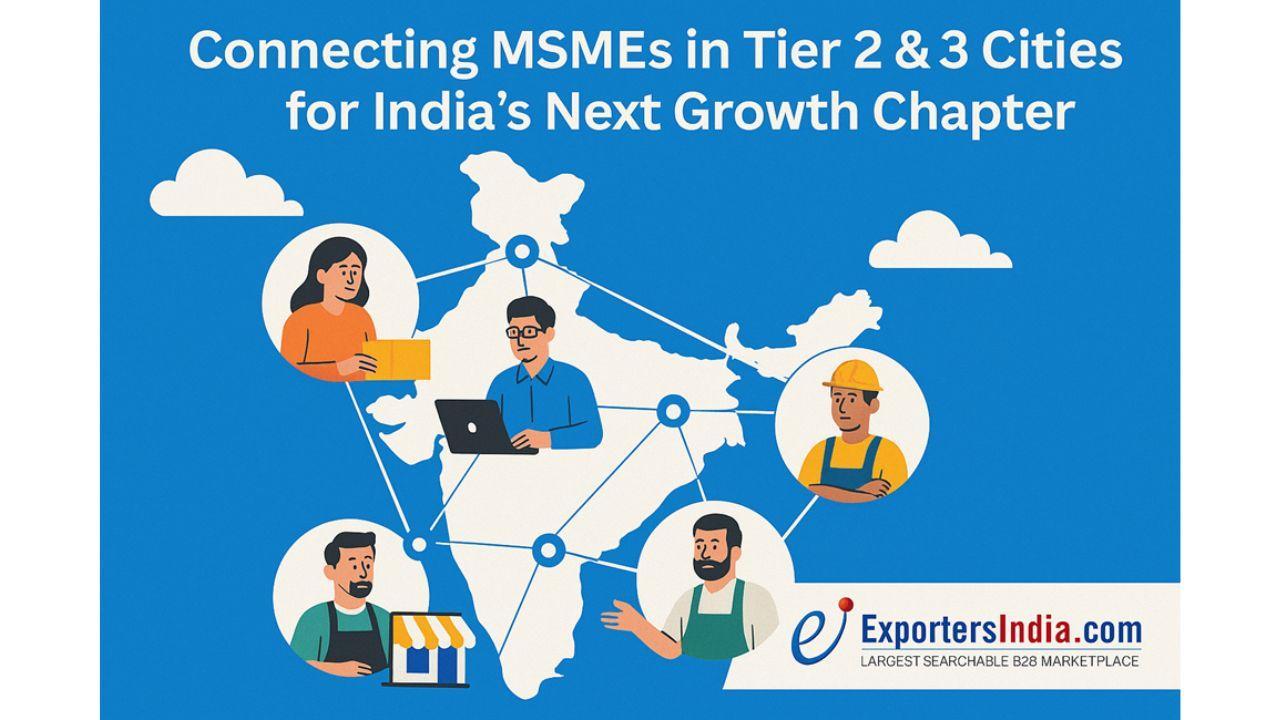 Exportersindia.com: Connecting MSMEs in Tier 2 & 3 Cities for India’s Next Growth Chapter