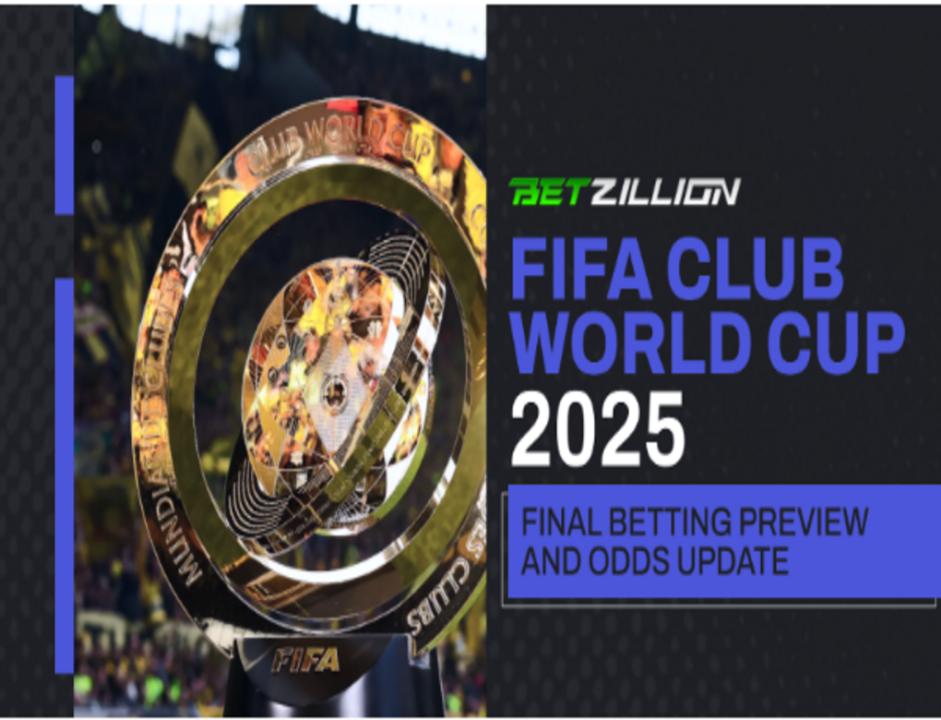 BetZillion: FIFA Club World Cup 2025 Final Betting Preview and Odds Update