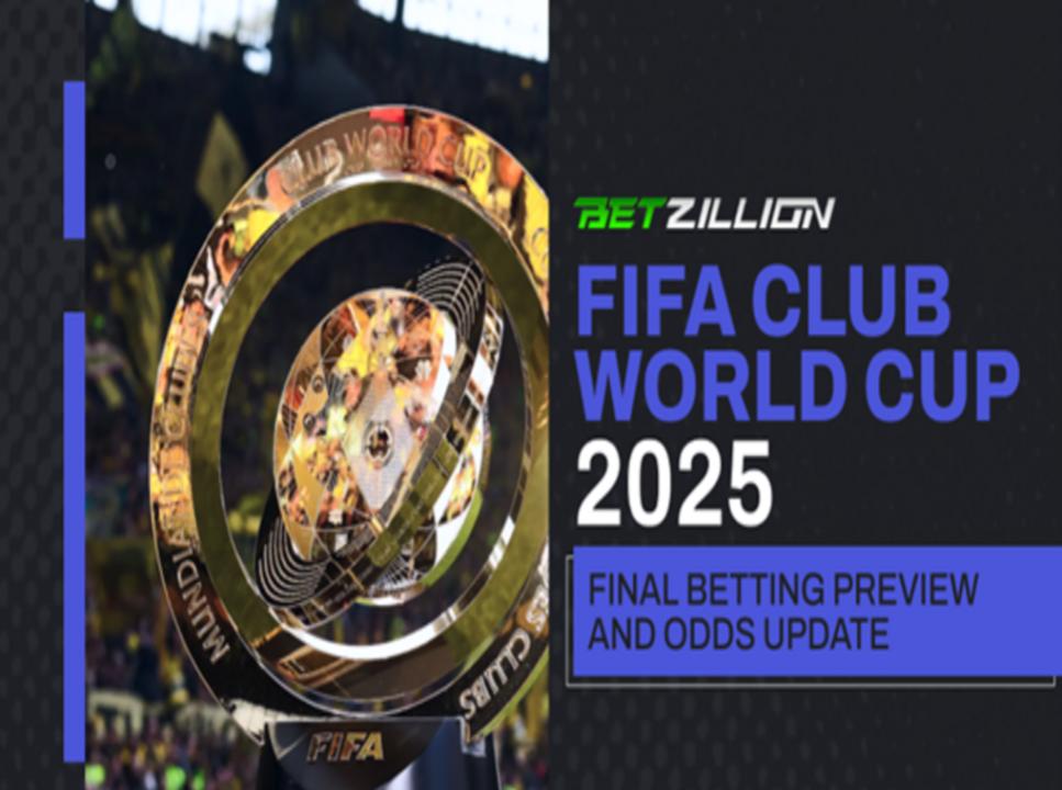 BetZillion: FIFA Club World Cup 2025 Final Betting Preview and Odds Update