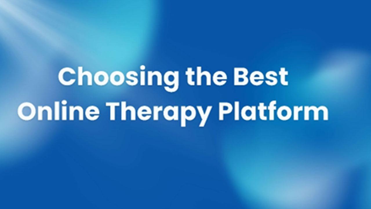 How to Identify the Best Online Therapy Platform for Your Mental Health Needs