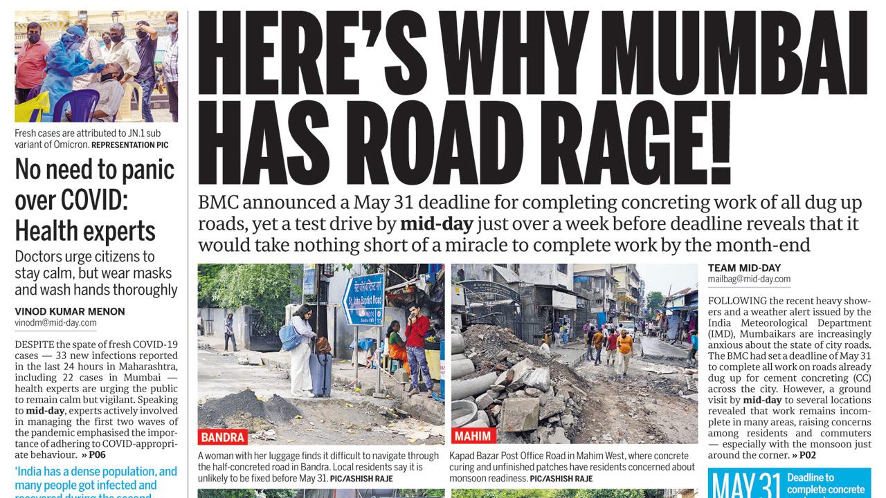 Original: Team mid-day’s report ‘Here’s why Mumbai has road rage!’ on May 24 on the how a week before deadline most dug up roads were not even half finished