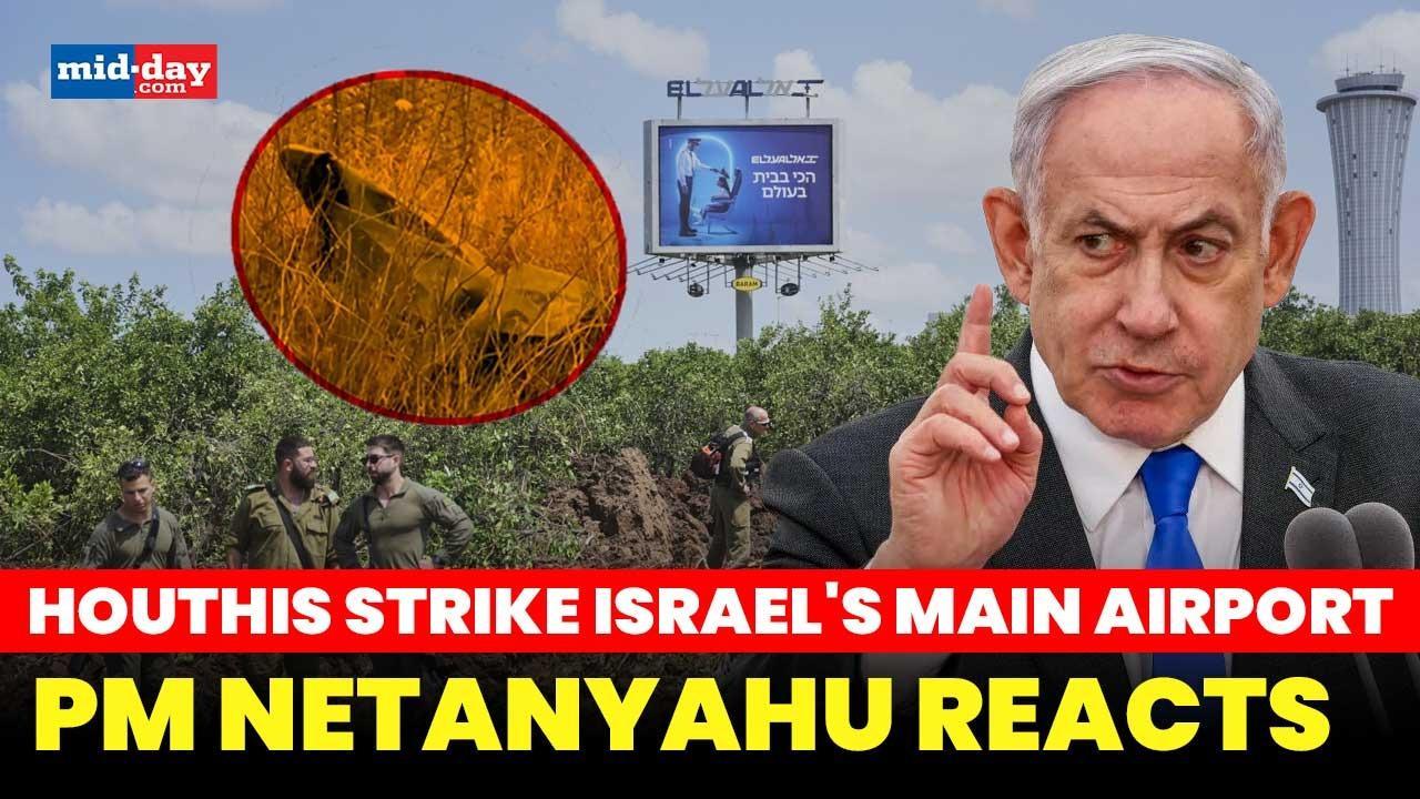 Houthis target Israeli Airport with Missile, PM Netanyahu warns of strong action