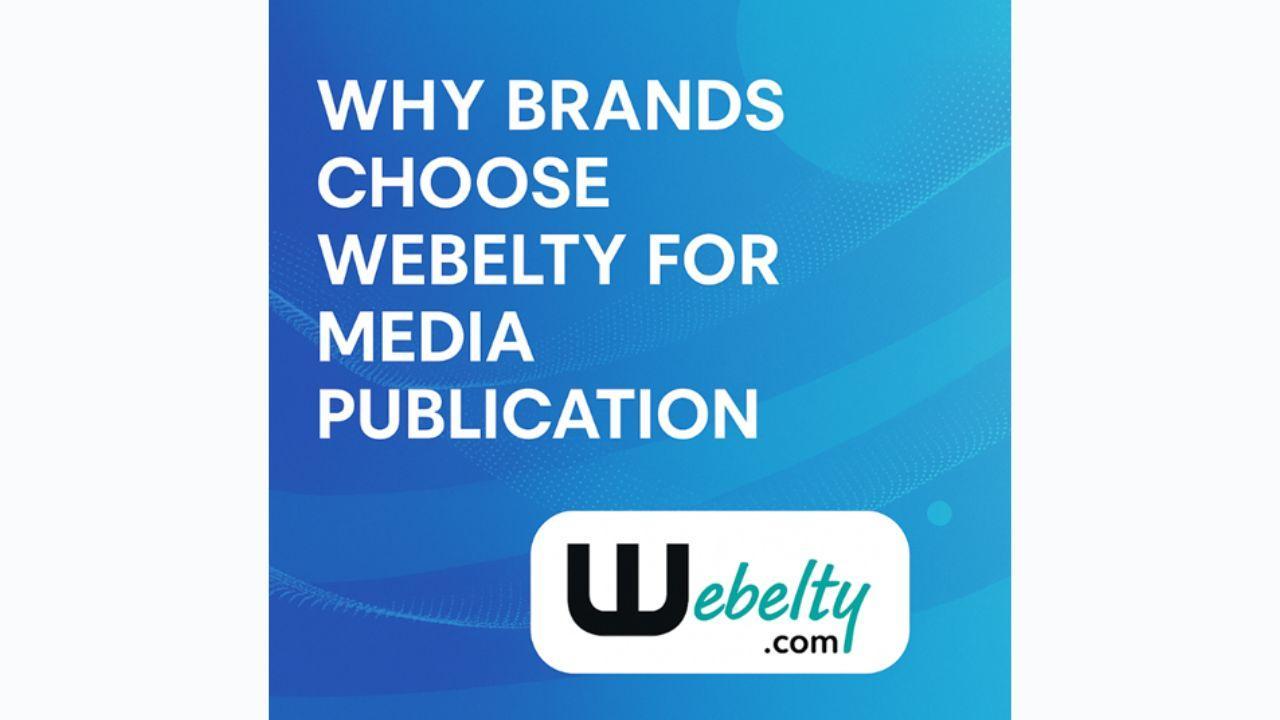 From Content to Coverage: Why Brands Choose Webelty for Media Publication