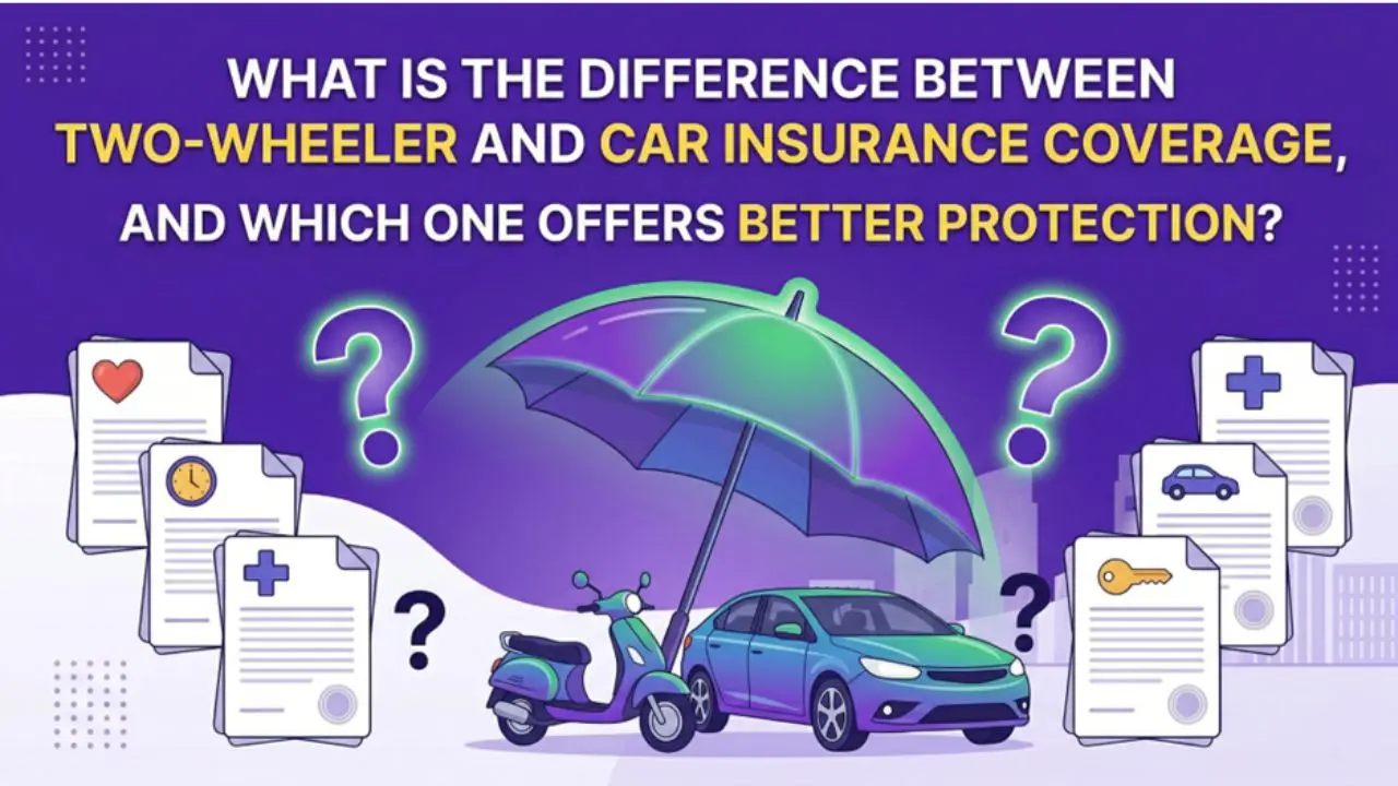 What is the Difference Between Two-Wheeler Insurance and Car Insurance Coverage, and Which One Offers Better Protection?