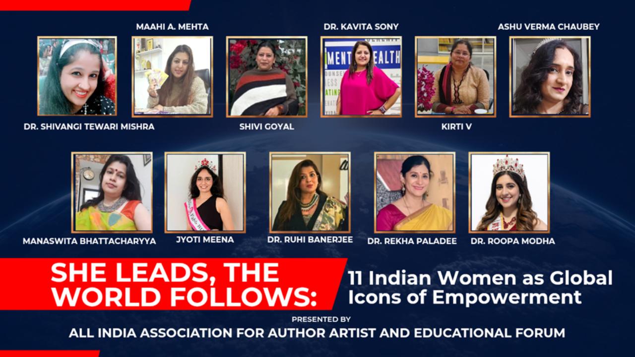 She Leads, The World Follows: 11 Indian Women as Global Icons of Empowerment – All India Association for Author Artist and Educational 