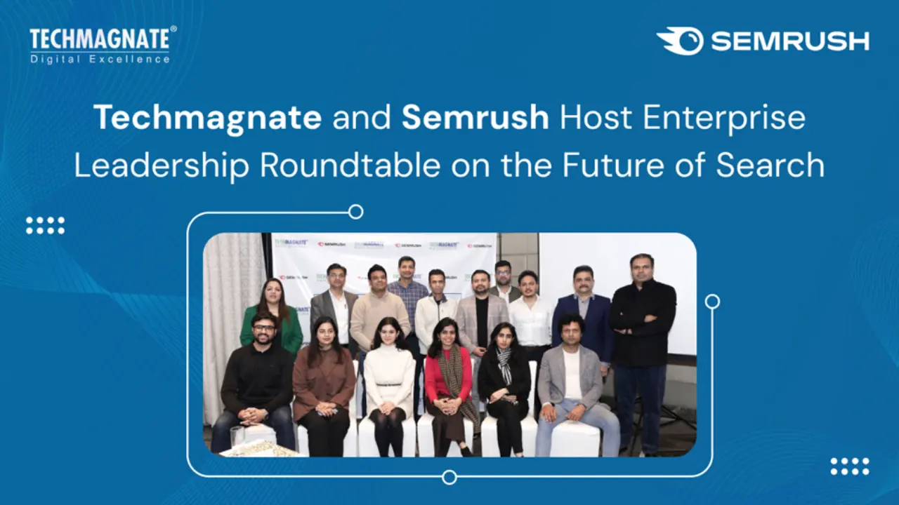 Techmagnate & Semrush Host Enterprise Roundtable on AI-Led Search