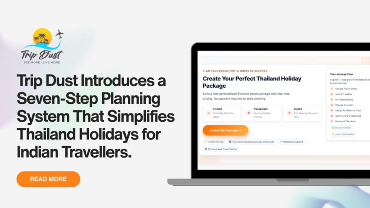 Trip Dust Introduces a Seven-Step Planning System That Simplifies Thailand Holidays for Indian Travellers