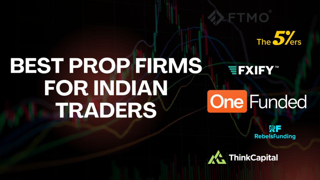How Indian Traders Are Using Prop Firms to Access Global Capital