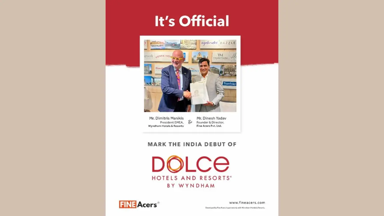 FINE ACERS INTRODUCES DOLCE HOTELS And RESORTS TO INDIA IN STRATEGIC ALLIANCE WITH WYNDHAM
