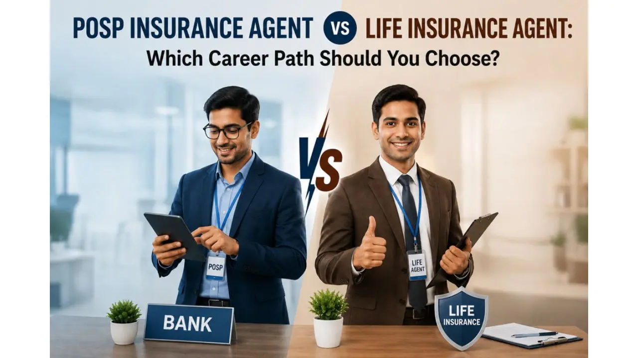 POSP Insurance Agent vs Life Insurance Agent: Which Career Path Should You Choose? POSP insurance agent, life insurance agent.