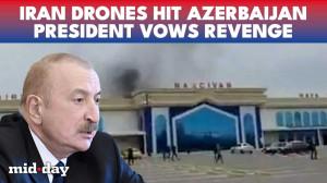 On cam: Iran strikes Azerbaijan airport, revenge strike to hit Iran soon