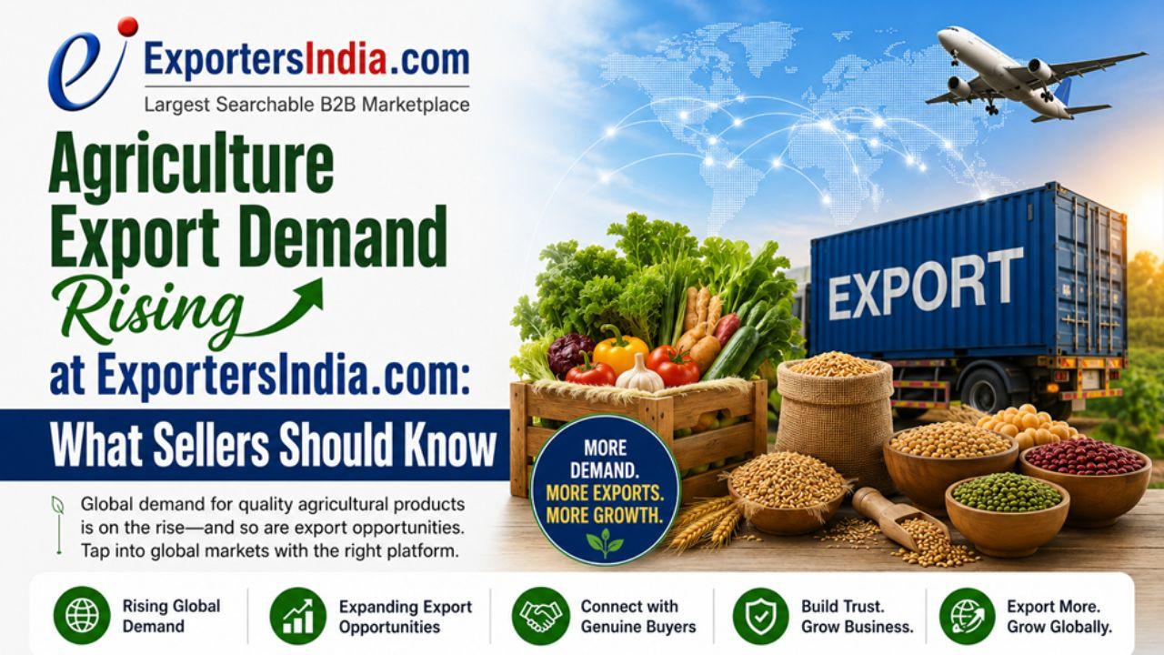 Agriculture Export Demand Rising at ExportersIndia.com: What Sellers Should Know India Agricultural Exports.