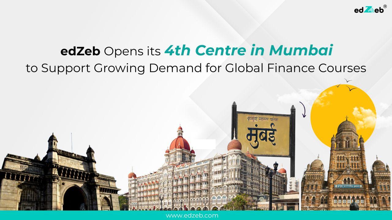 edZeb Opens its 4th Centre in Mumbai to Support Growing Demand for Global Finance Courses edZeb Mumbai centre.