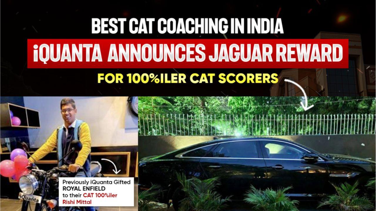 CAT Coaching in India: iQuanta Announces Jaguar Reward for 100 Percentage ile CAT Scorer iQuanta.