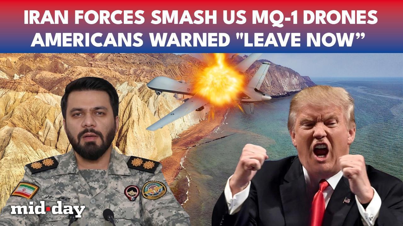 Trump’s MQ-1 drone shot down over Hormuz, "Leave Iran” US warns Americans