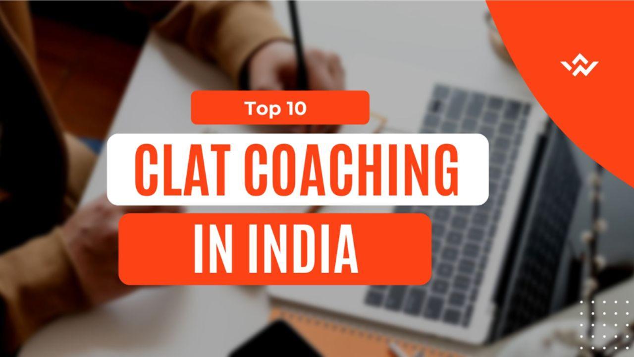 10 CLAT Coaching in India: Fees, Rankings & City-Wise List CLAT coaching India.